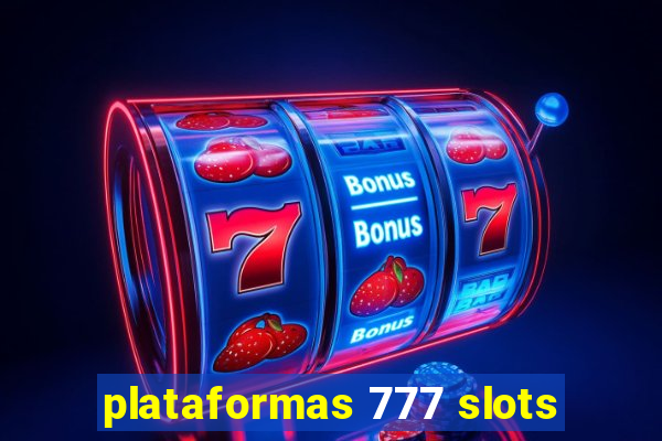 plataformas 777 slots